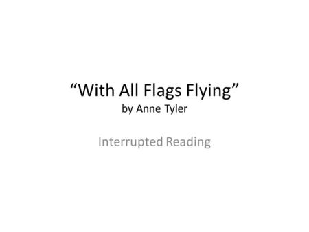 “With All Flags Flying” by Anne Tyler