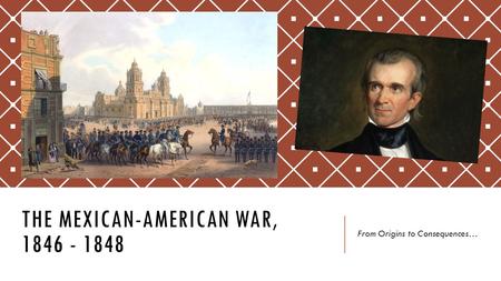 The mexican-american war,