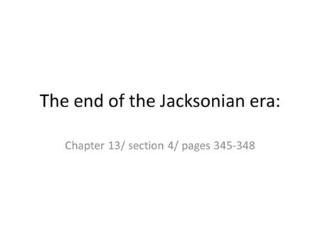 The end of the Jacksonian era:
