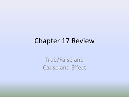 True/False and Cause and Effect