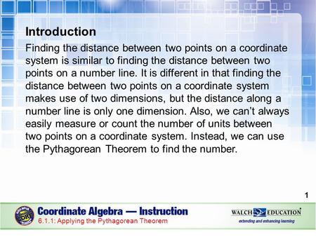 Introduction Finding the distance between two points on a coordinate system is similar to finding the distance between two points on a number line. It.