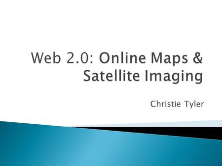 Christie Tyler.  Online maps are searchable databases that can display various map data on a web page. ◦ Google Maps Live Search Maps (now Bing Maps)