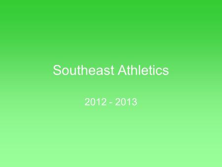 Southeast Athletics 2012 - 2013. Upcoming SEMS Events Girls and Boys Track Tryouts will begin Wednesday, February 27 th and continue through Friday, February.