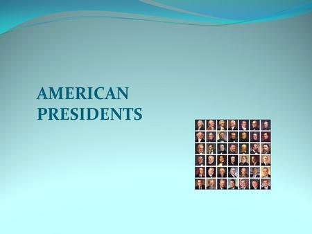 AMERICAN PRESIDENTS.