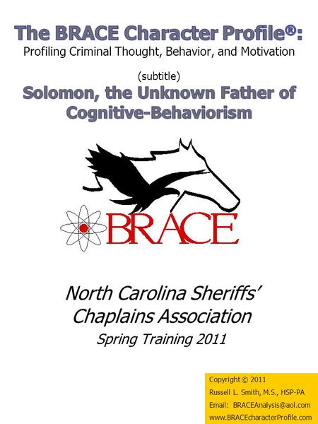North Carolina Sheriffs’ Chaplains Association Spring Training 2011 Copyright © 2011 Russell L. Smith, M.S., HSP-PA