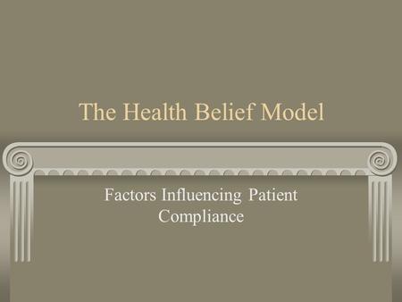 The Health Belief Model Factors Influencing Patient Compliance.