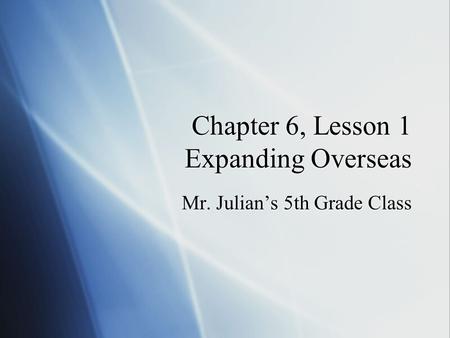 Chapter 6, Lesson 1 Expanding Overseas
