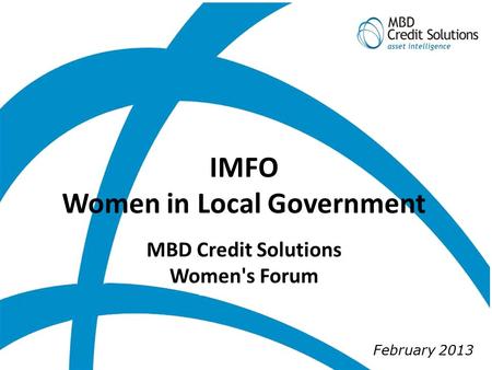 February 2013 IMFO Women in Local Government MBD Credit Solutions Women's Forum.
