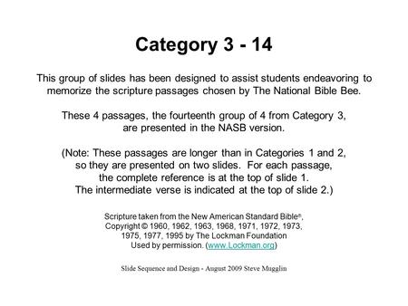 Category 3 - 14 This group of slides has been designed to assist students endeavoring to memorize the scripture passages chosen by The National Bible Bee.