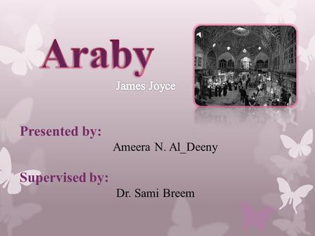 Presented by: Ameera N. Al_Deeny Supervised by: Dr. Sami Breem.
