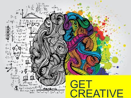GET CREATIVE. When was the last time you came up with a creative idea?  This morning  Yesterday  Last week  Last month  Last year What was it? What.