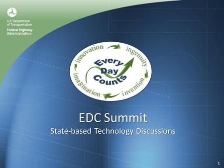 EDC Summit State-based Technology Discussions 1. The Innovations Warm Mix Asphalt (WMA) Precast Bridge Elements Geosynthetic Reinforced Soil Safety Edge.