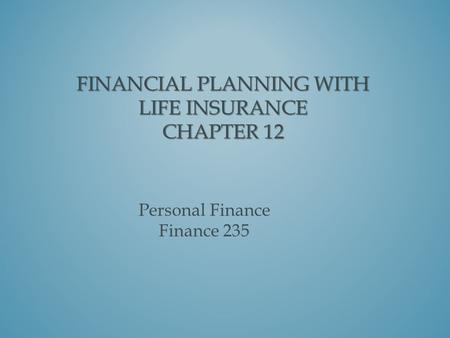 Financial Planning with Life Insurance Chapter 12