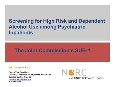 Eric Goplerud, Ph.D. Senior Vice President Director, Substance Abuse, Mental Health and Criminal Justice Studies 301-634-9525 Screening.