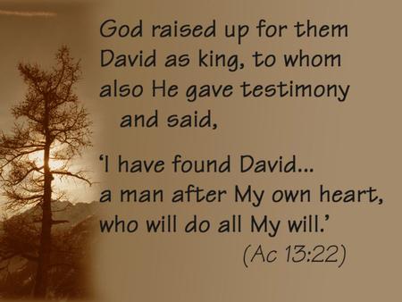 David’s Life Obscure Years Preparation Years King of Israel 33 yrs 7 yrs 10 yrs 20? yrs.
