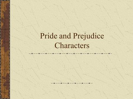 Pride and Prejudice Characters. Mr. And Mrs. Bennet kids JaneElizabethMaryKittyLydia marries Bingley marries Darcy Ms. Bingley marries Wickham friends.