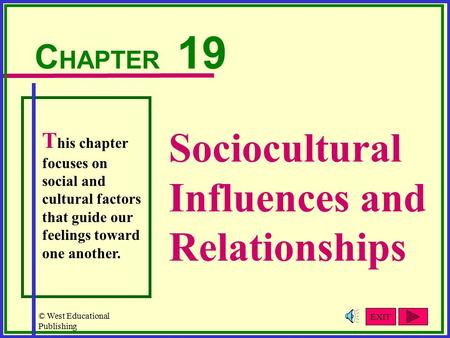 © West Educational Publishing Sociocultural Influences and Relationships C HAPTER 19 T his chapter focuses on social and cultural factors that guide our.
