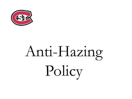 Anti-Hazing Policy. What is Hazing? Hazing, which shall include any form of mental, physical or emotional harassment, degradation, intimidation or harm,