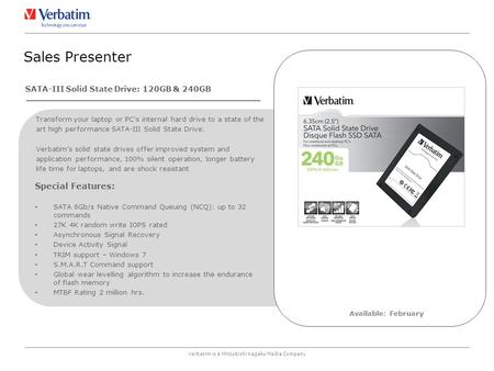 Verbatim is a Mitsubishi Kagaku Media Company Sales Presenter Available: February Special Features: SATA 6Gb/s Native Command Queuing (NCQ): up to 32 commands.