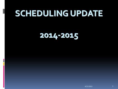 4/21/2015 1. Scheduling Timeline Freshmen February 3-6 English Class 4/21/2015 2.