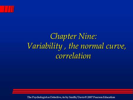 Chapter Nine: Variability , the normal curve, correlation