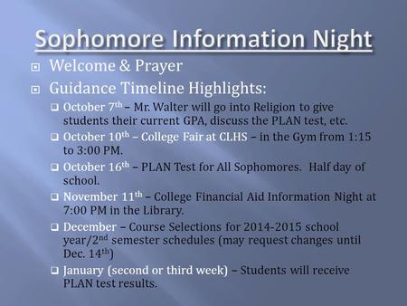  Welcome & Prayer  Guidance Timeline Highlights:  October 7 th – Mr. Walter will go into Religion to give students their current GPA, discuss the PLAN.