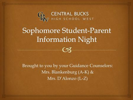 Brought to you by your Guidance Counselors: Mrs. Blankenburg (A-K) & Mrs. D’Alonzo (L-Z)