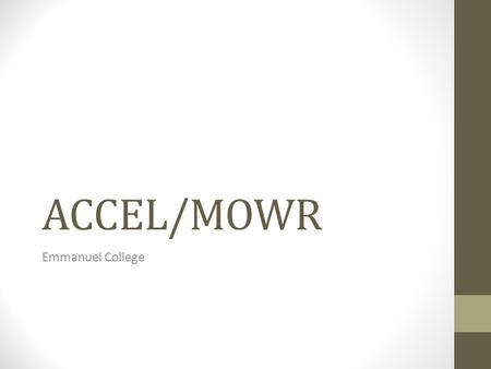 ACCEL/MOWR Emmanuel College. Admission Requirements 900 SAT (Math and Reading combined) OR 19 ACT composite 3.0 high school GPA EN101 (Freshman Composition.