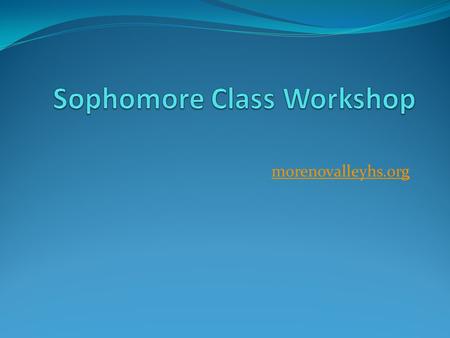 Morenovalleyhs.org. Topics to be discussed High school graduation requirements A-G college requirements 4-year plan Student dashboard Other options for.