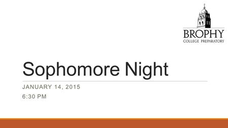 Sophomore Night JANUARY 14, 2015 6:30 PM. Welcome!