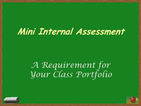 Mini Internal Assessment A Requirement for Your Class Portfolio.