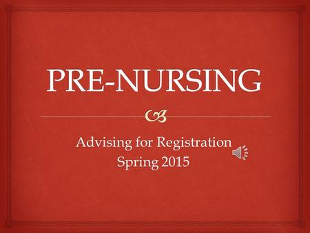 Advising for Registration Spring 2015  College of Health Sciences Student Services Staff Laurie Richards, Student Services Specialist/Secretary