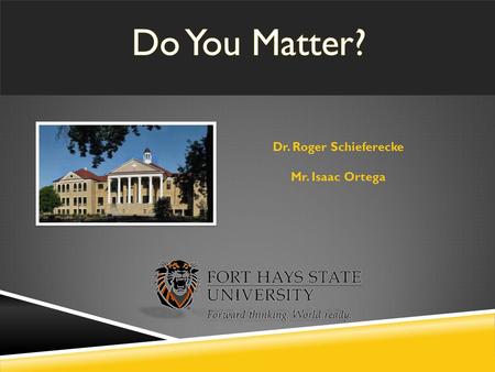 Dr. Roger Schieferecke Mr. Isaac Ortega. Activity #1 (10 minutes) Discuss Mattering Discuss Marginalization Retention and Persistence Dissertation Research.
