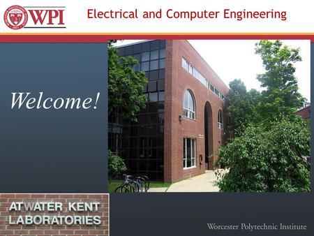 Electrical and Computer Engineering Welcome!. 21 full-time faculty 310 undergraduates, 165 grad students ~85 BS, 35 MS, 4 PhD annually Innovative, project-based.