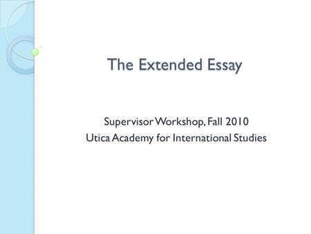 Supervisor Workshop, Fall 2010 Utica Academy for International Studies