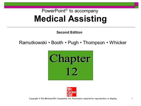 1 PowerPoint ® to accompany Second Edition Copyright © The McGraw-Hill Companies, Inc. Permission required for reproduction or display. Chapter 12 Medical.