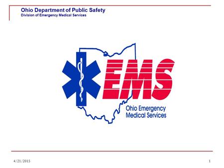 1 Ohio Department of Public Safety Division of Emergency Medical Services 4/21/2015.