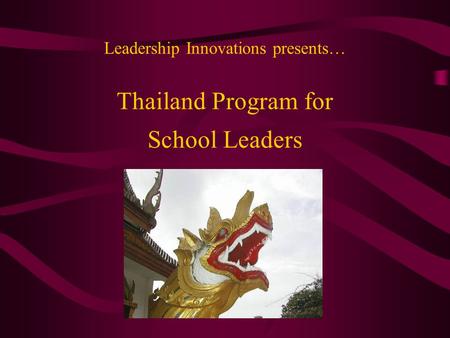 Leadership Innovations presents… Thailand Program for School Leaders.