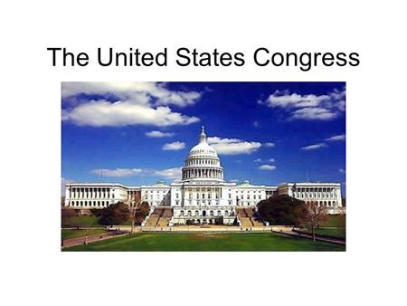 The United States Congress. Congress Bicameral Legislature Members v. Body as a whole Local v. National interests.