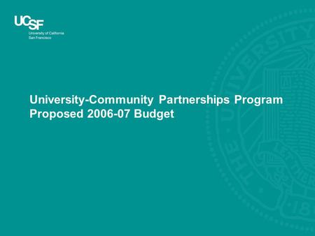 University-Community Partnerships Program Proposed 2006-07 Budget.