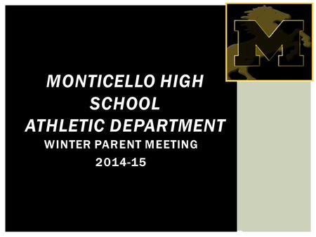 WINTER PARENT MEETING 2014-15 MONTICELLO HIGH SCHOOL ATHLETIC DEPARTMENT.