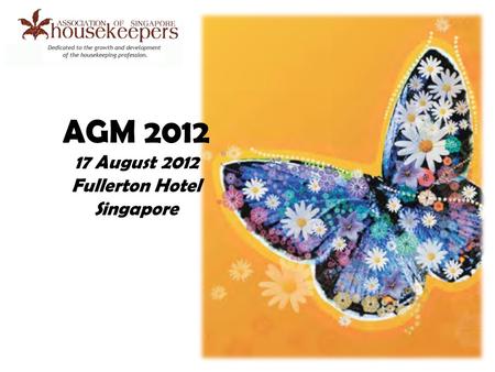 AGM 2012 17 August 2012 Fullerton Hotel Singapore.