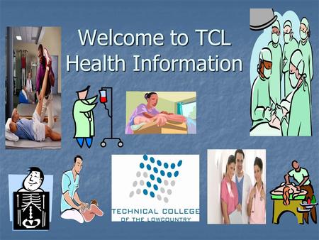 Welcome to TCL Health Information. TCL Division of Health Science Programs.