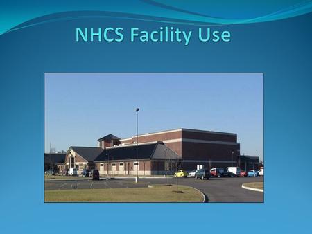 Step 1: Facility Use Application A. Applications can be found on the Facility Use web page along with NHCS Facility Use Procedures and Board Policy 4500.