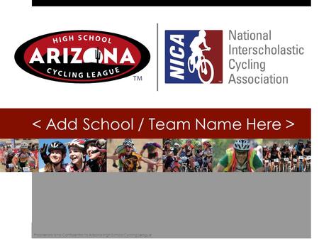 Proprietary and Confidential to Arizona High School Cycling League.