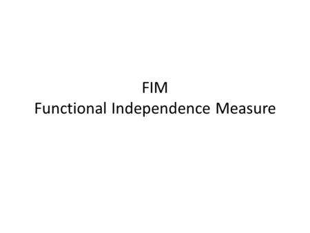 FIM Functional Independence Measure