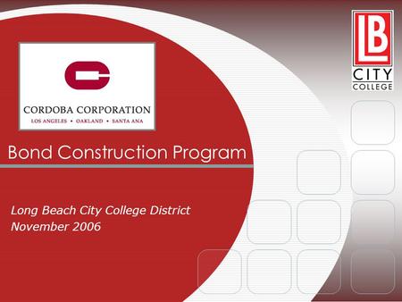Bond Construction Program Long Beach City College District November 2006.