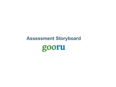 Assessment Storyboard. Using this presentation Used to indicate a note on the UI flow A question that is yet to be clarified.This requires inputs from.