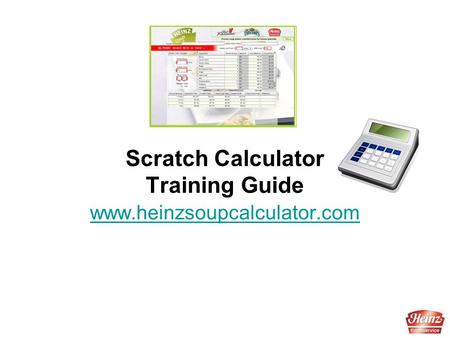 Scratch Calculator Training Guide www.heinzsoupcalculator.com.