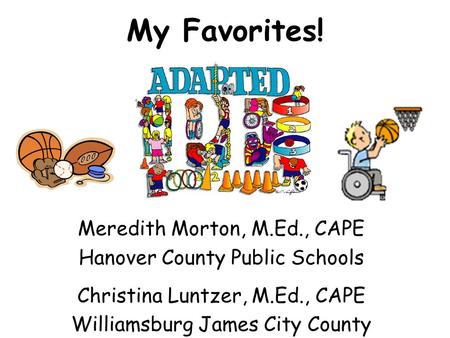My Favorites! Meredith Morton, M.Ed., CAPE